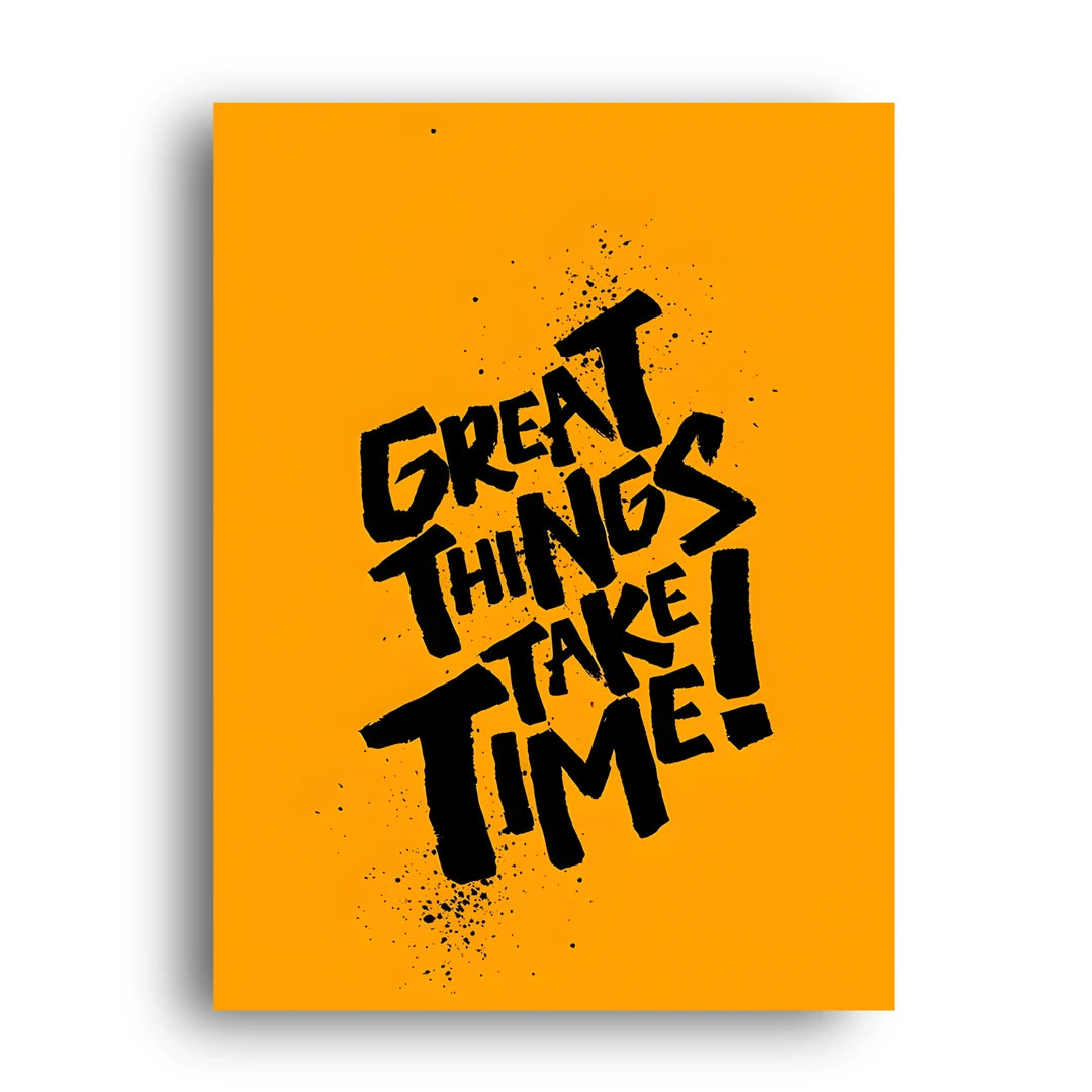 Great Things Take Time quote poster unframed 350gsm paper