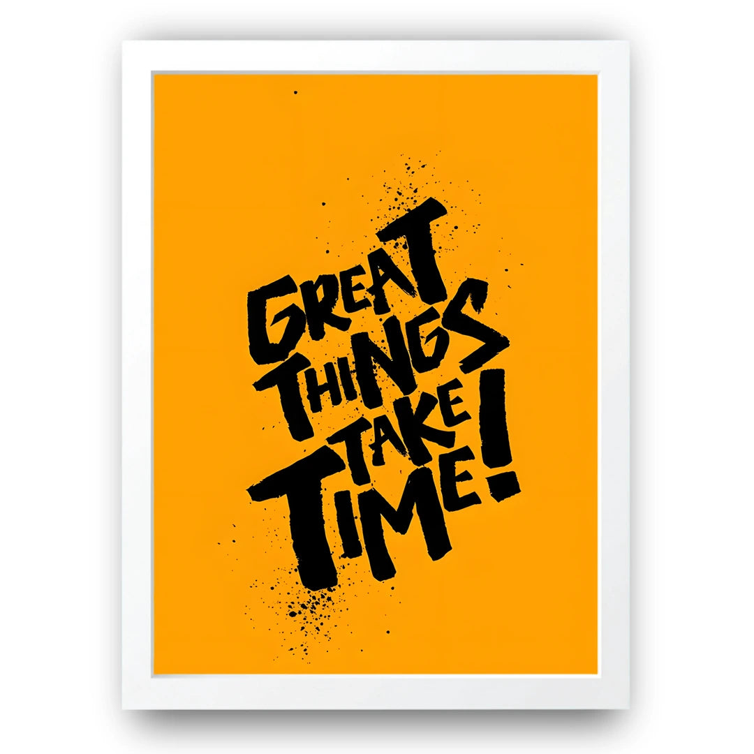 Great Things Take Time quote poster in white frame