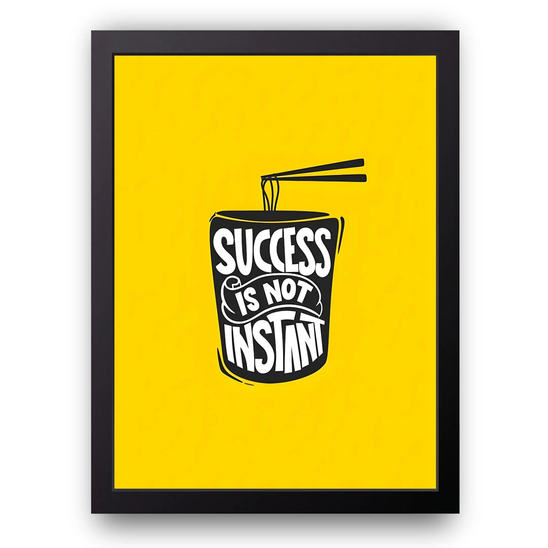 Success Is Not Instant quote poster in black frame