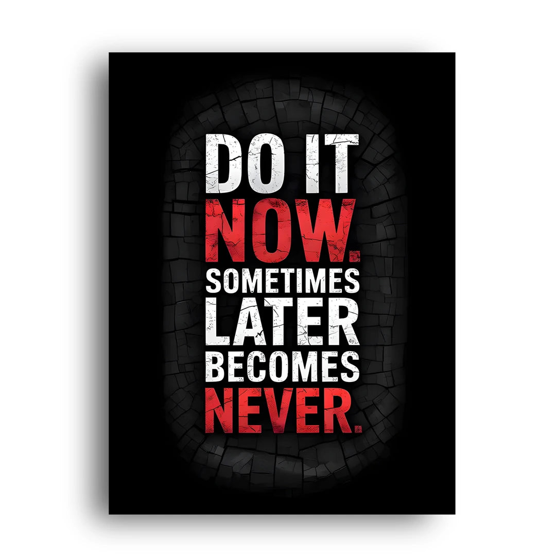 Later Becomes Never quote poster unframed 350gsm paper