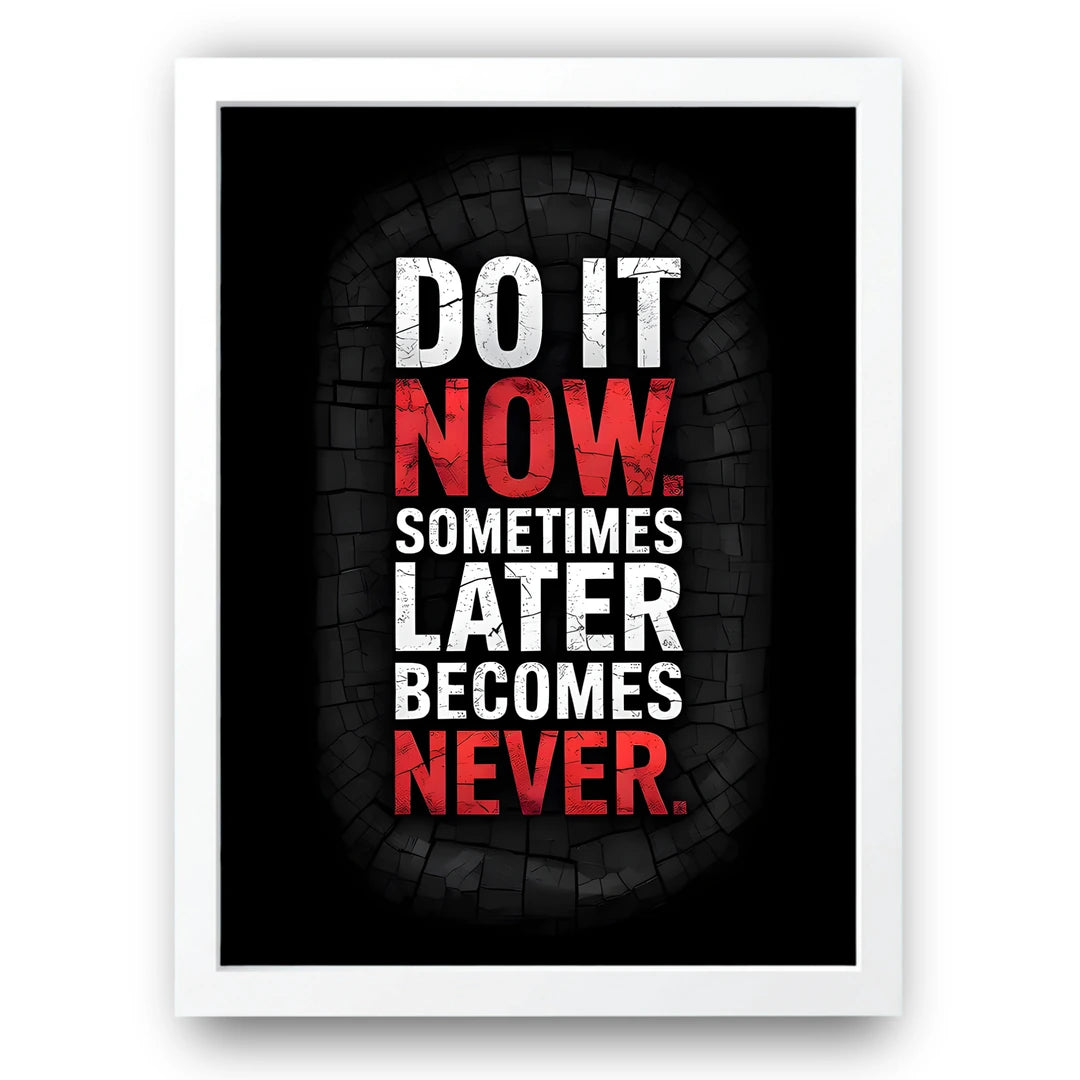 Later Becomes Never quote poster in white frame