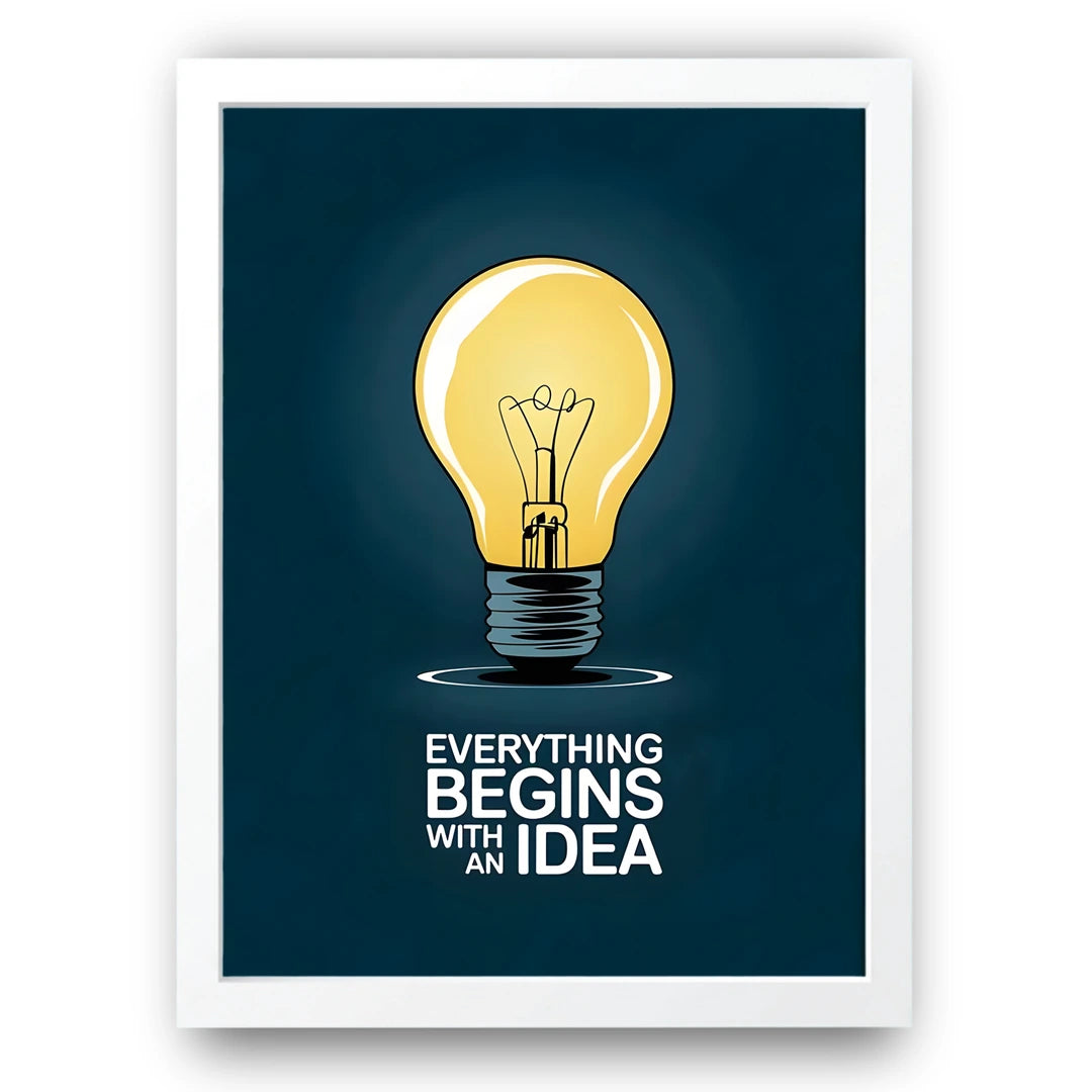 Everything Begins With An Idea business quote poster in white frame
