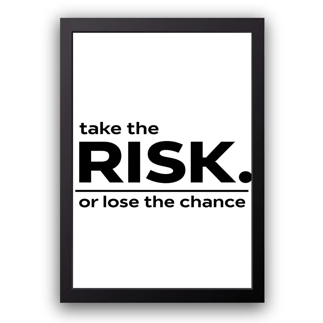 Take The Risk quote poster in black frame