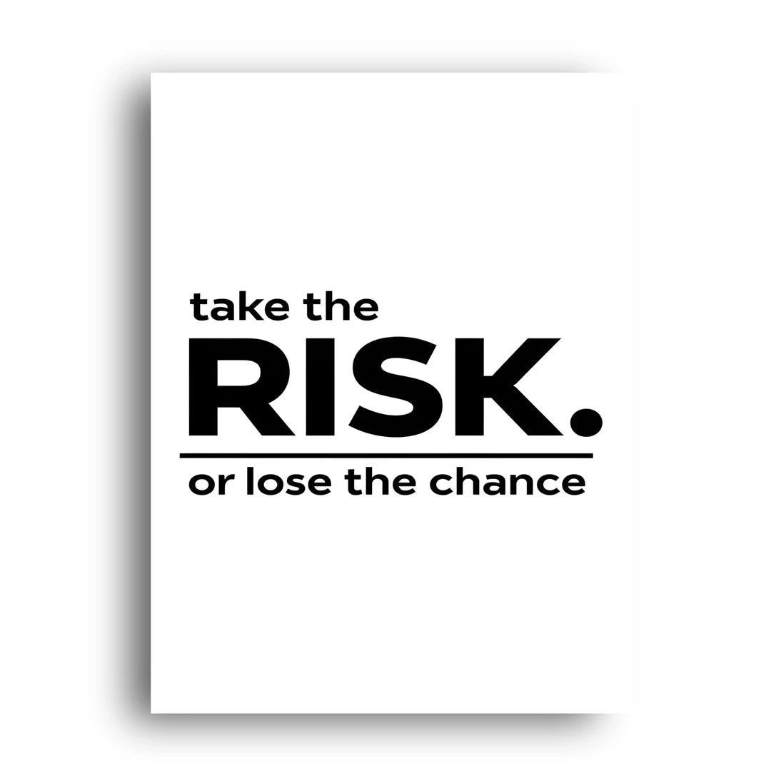 Take The Risk quote poster unframed 350gsm paper