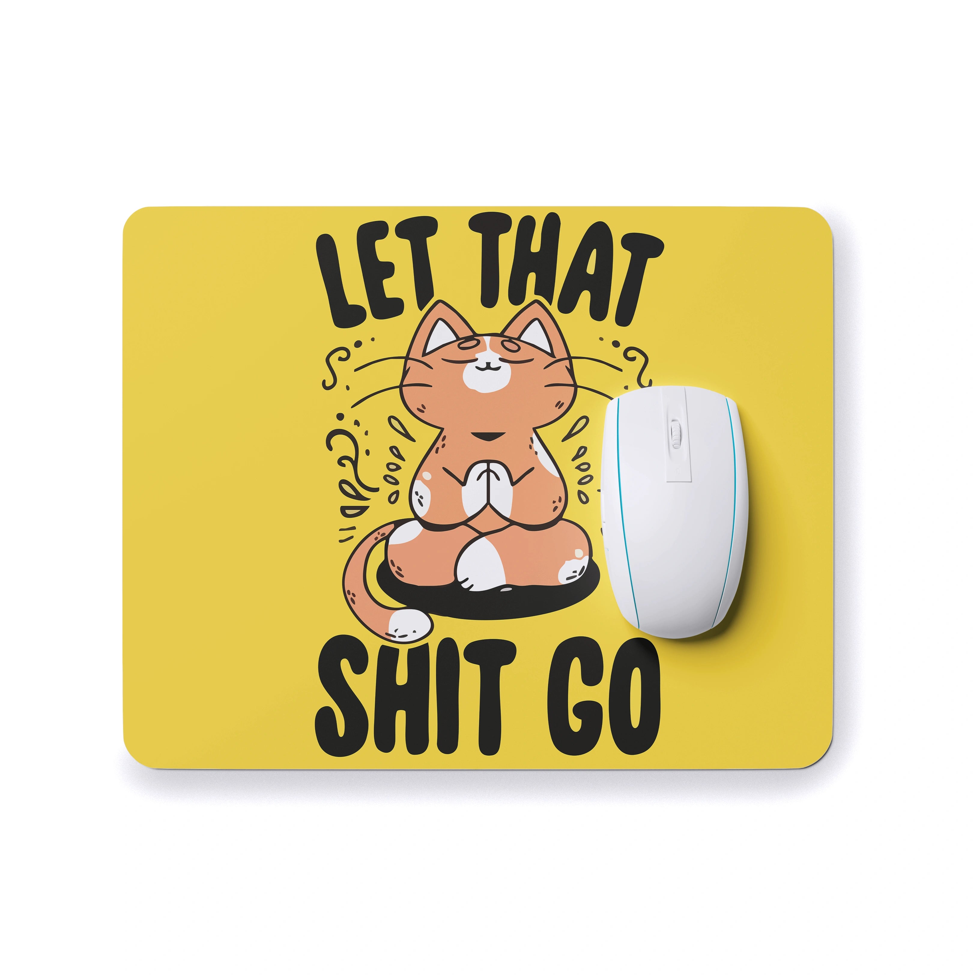 Let That Shit Go Cat Mouse Pad