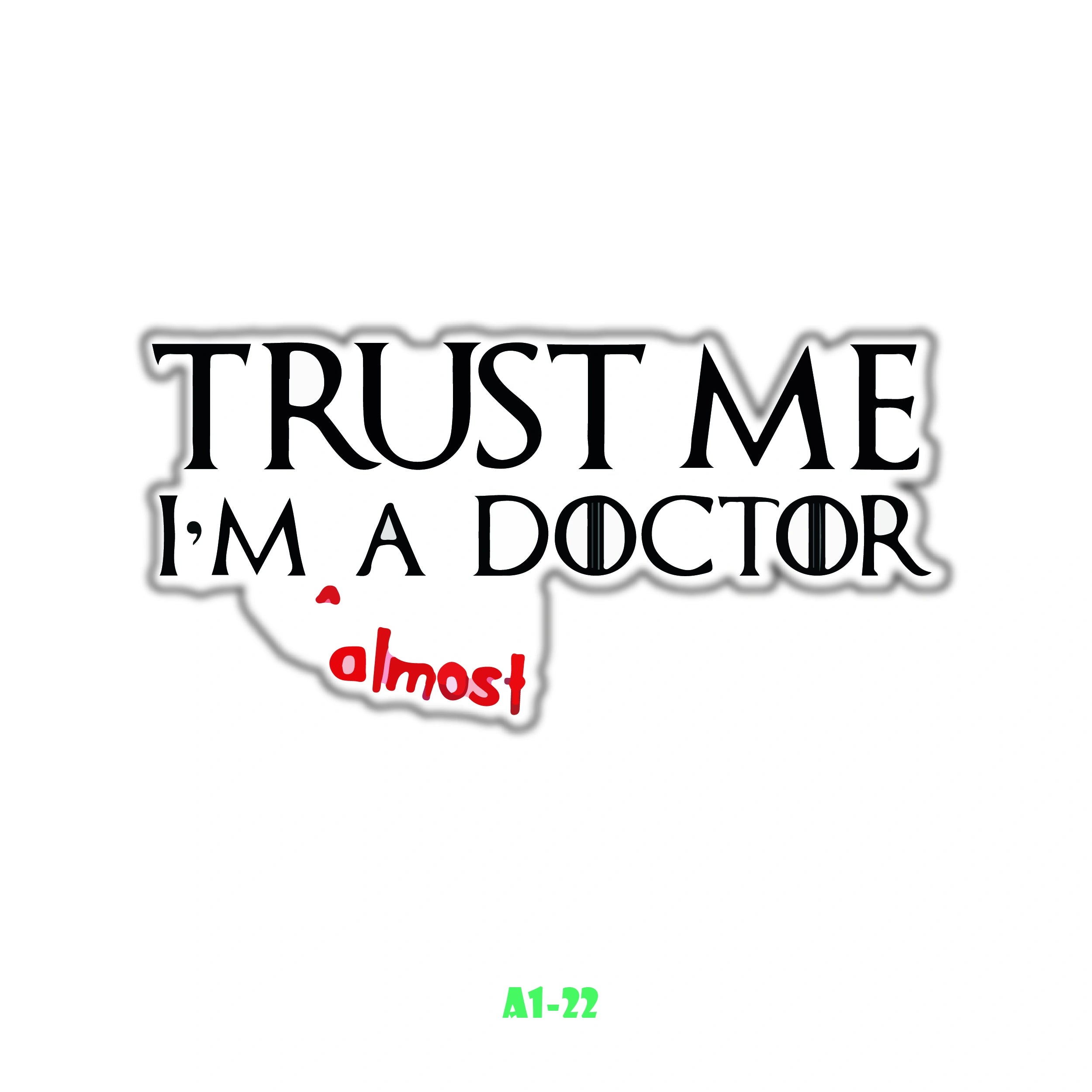 TRUST ME I AM A DOCTOR