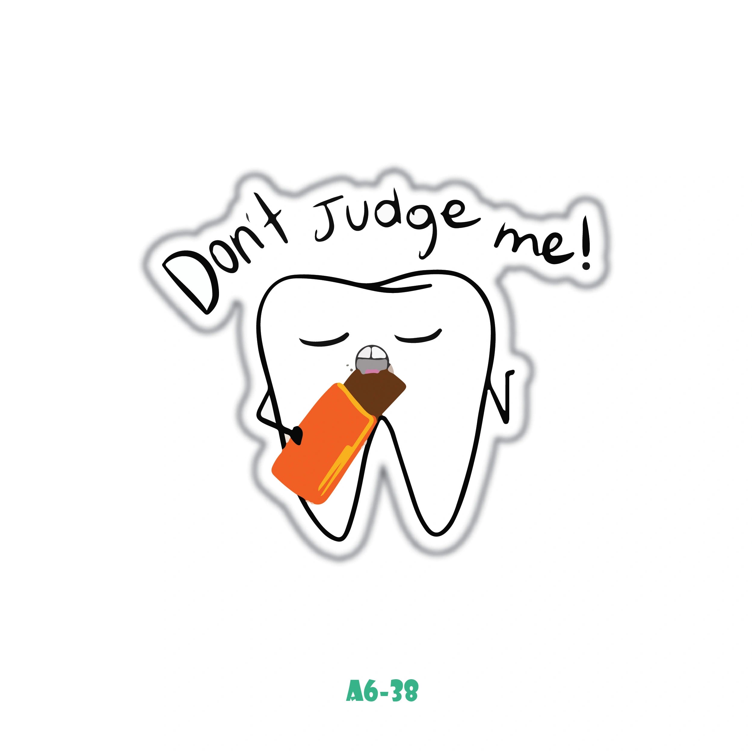 DON'T JUDGE ME!