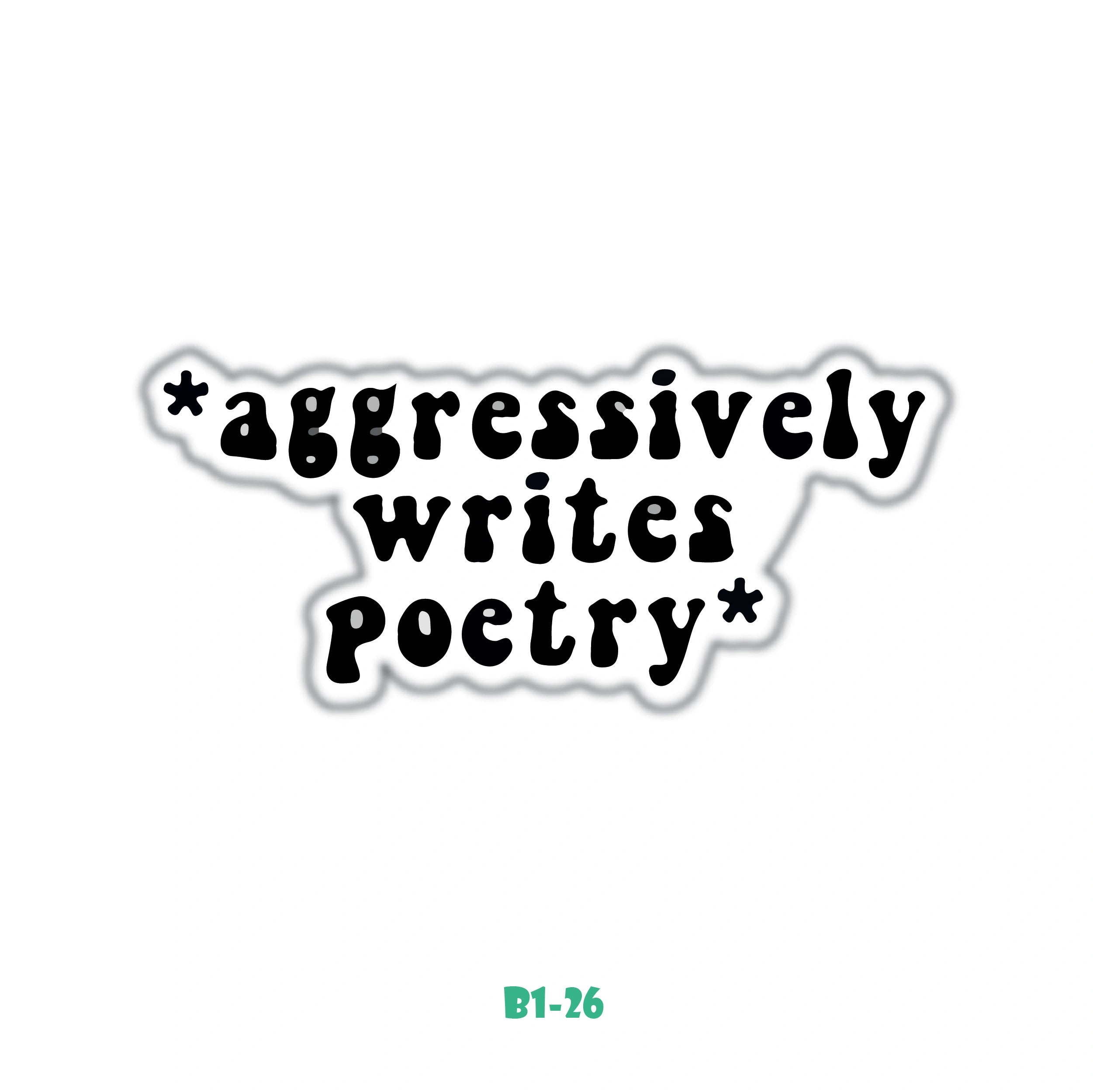 AGGRESSIVELY WRITES POETRY