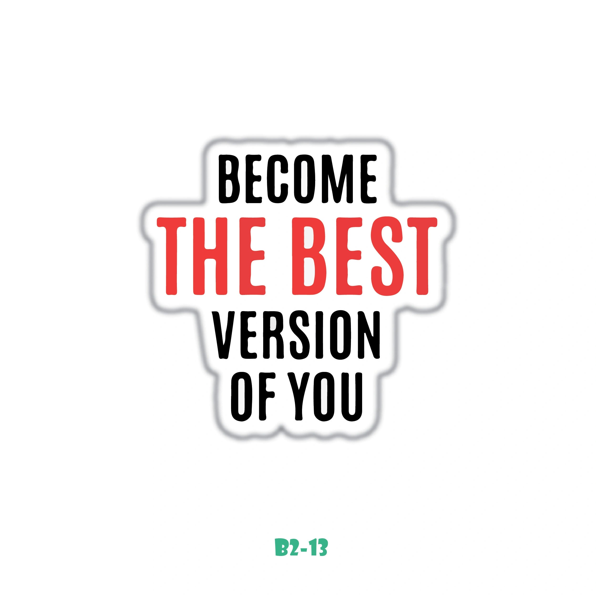 BECOME THE BEST VERSION OF YOU