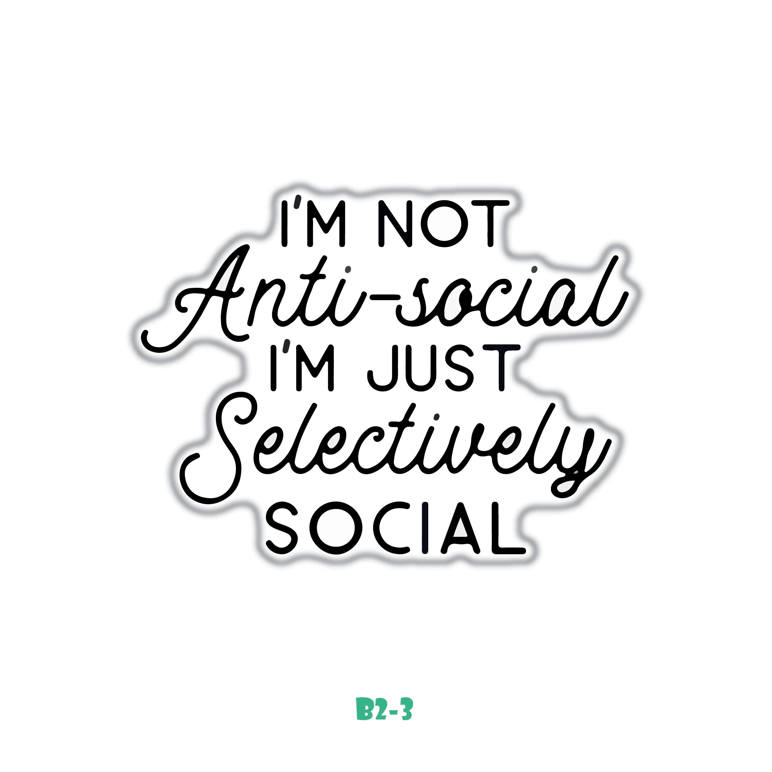 I'M NOT ANTI-SOCIAL