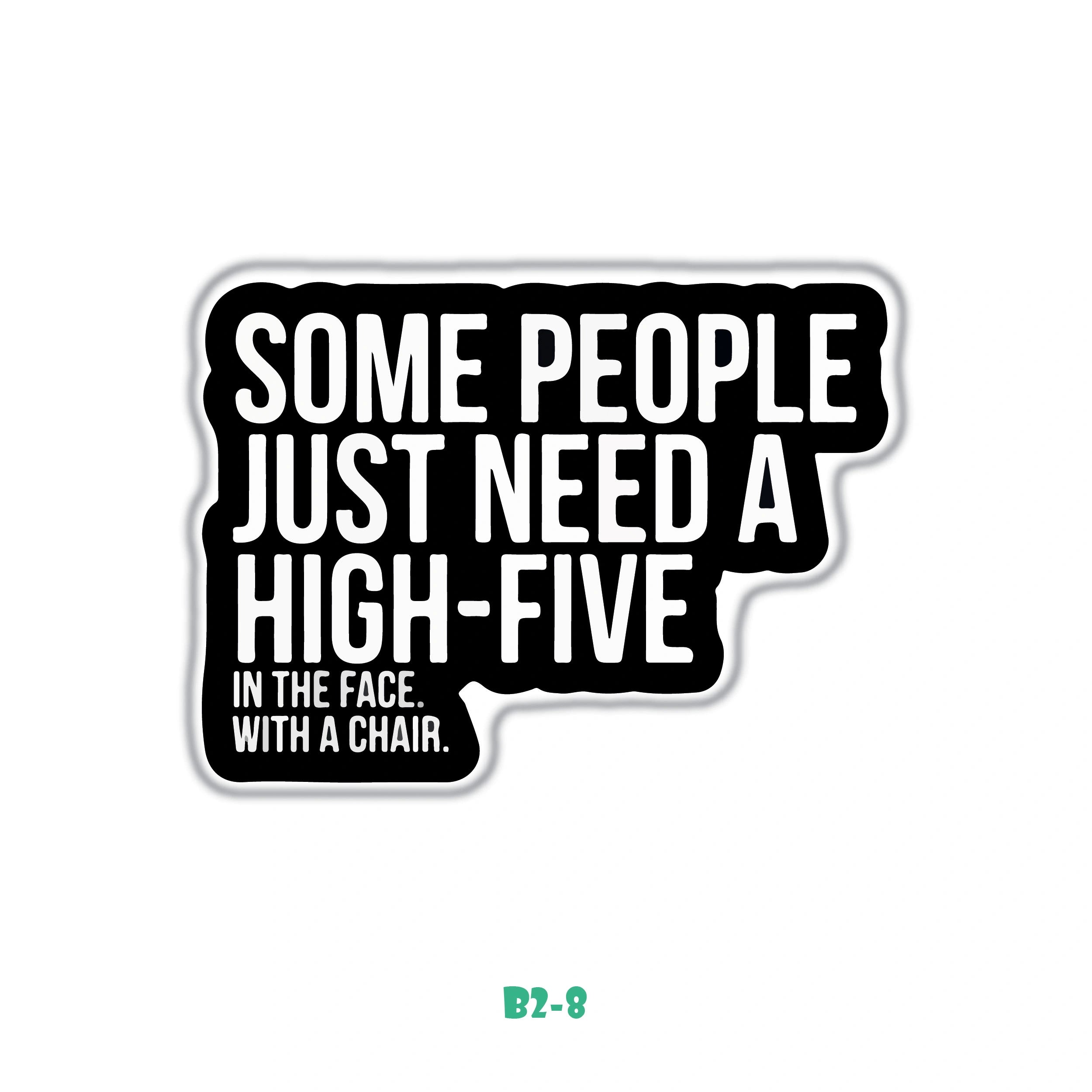 SOME PEOPLE JUST NEED A HIGH-FIVE