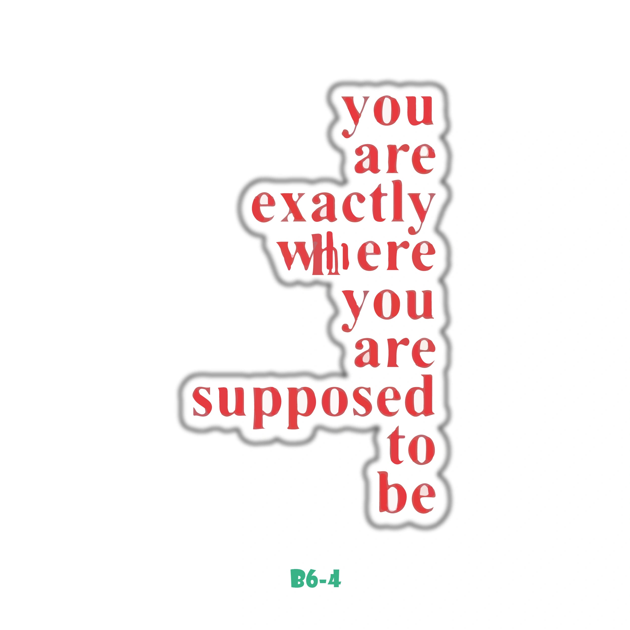 YOU ARE EXACTLY