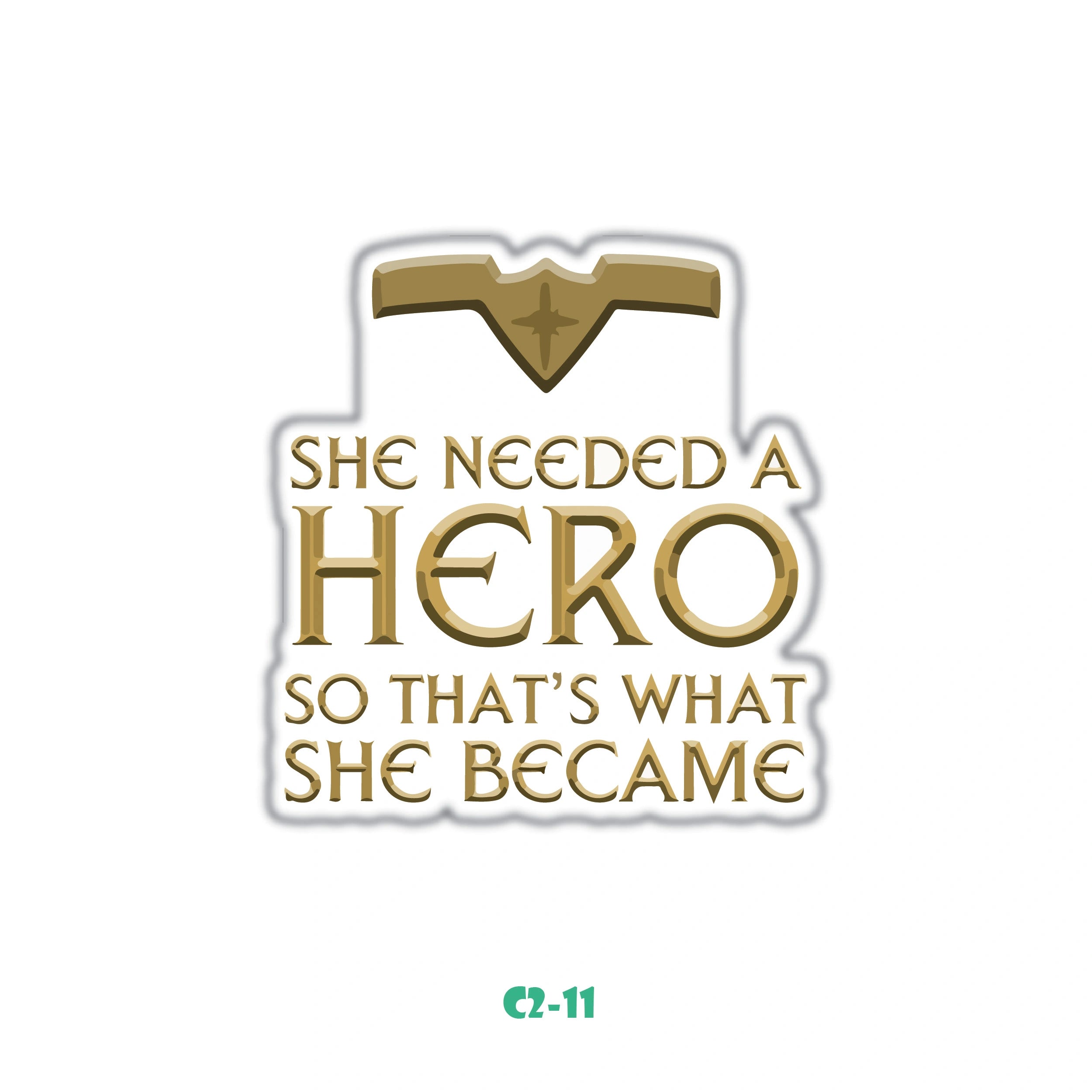 SHE NEEDED A HERO