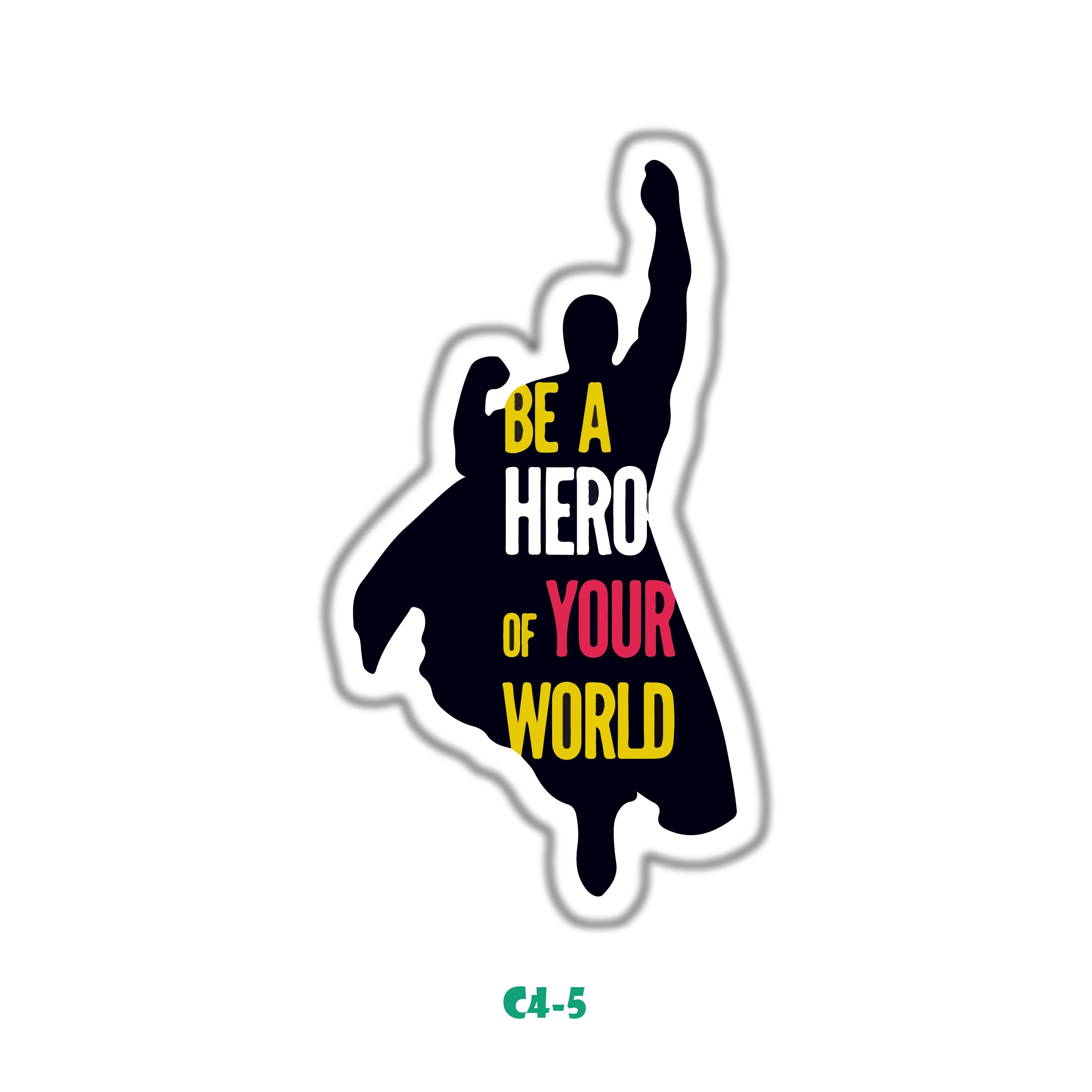 BE A HERO OF YOUR WORLD