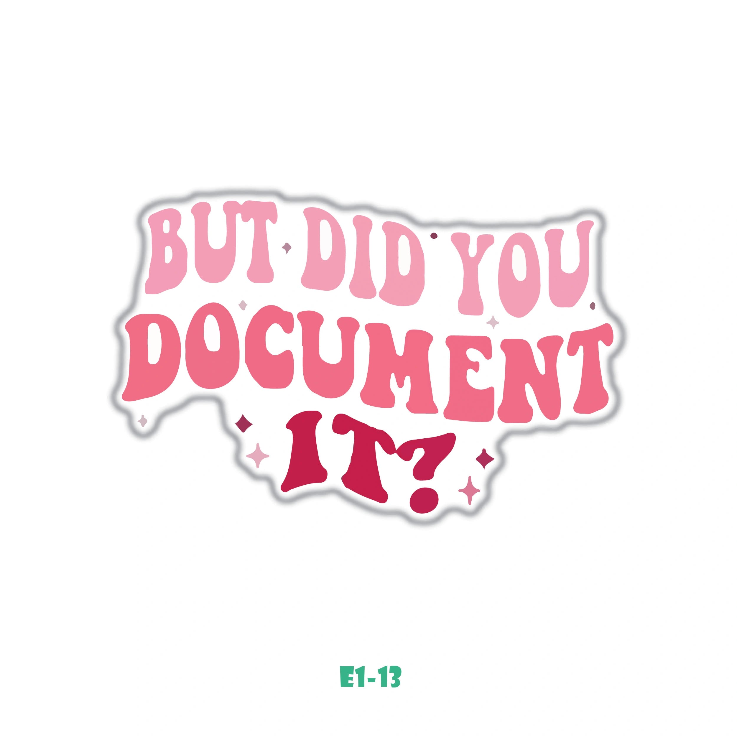 BUT DID YOU DOCUMENT IT?