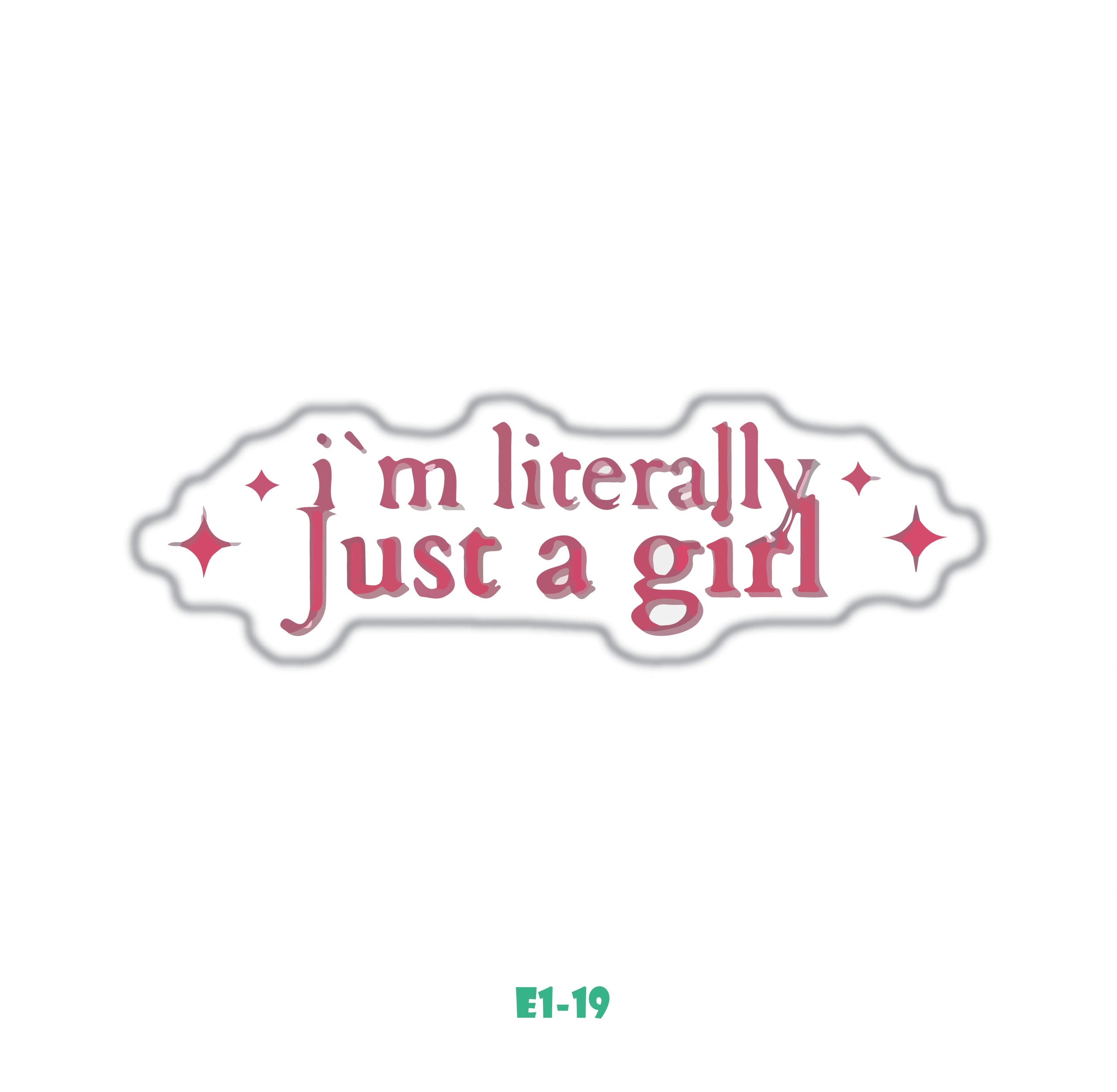 I'M LITERALLY JUST A GIRL