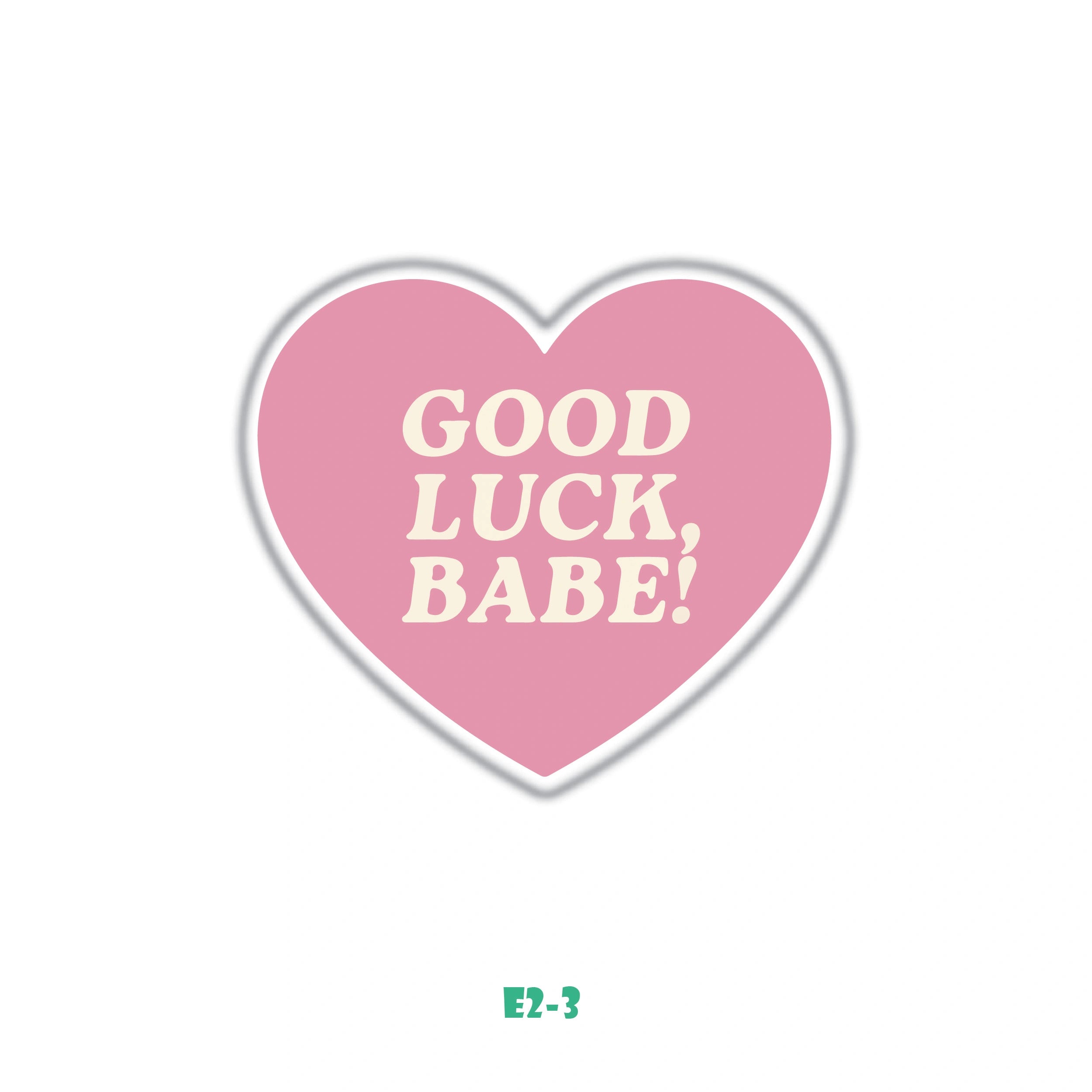 GOOD LUCK, BABE!