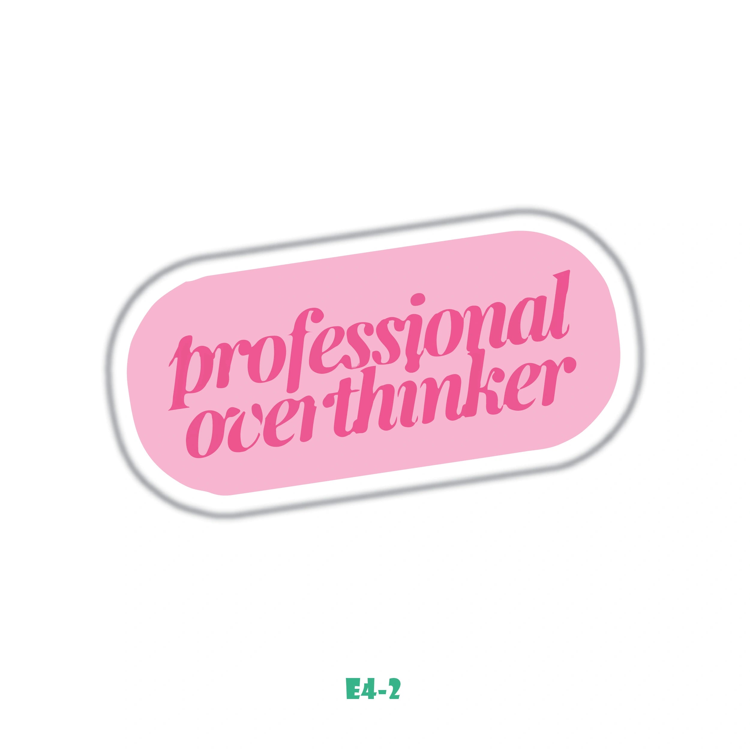 PROFESSIONAL OVERTHINKER