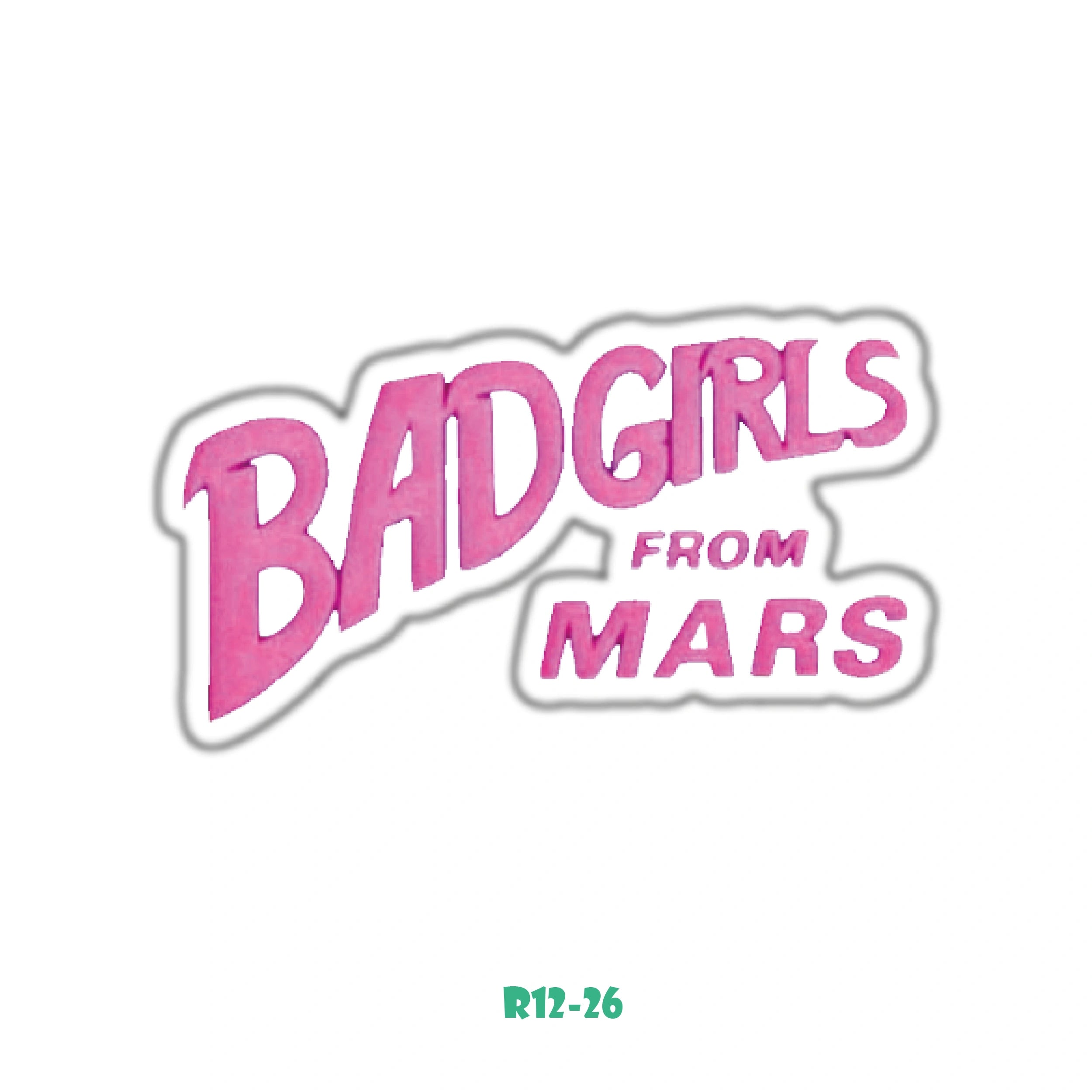 BAD GIRLS FROM MARS
