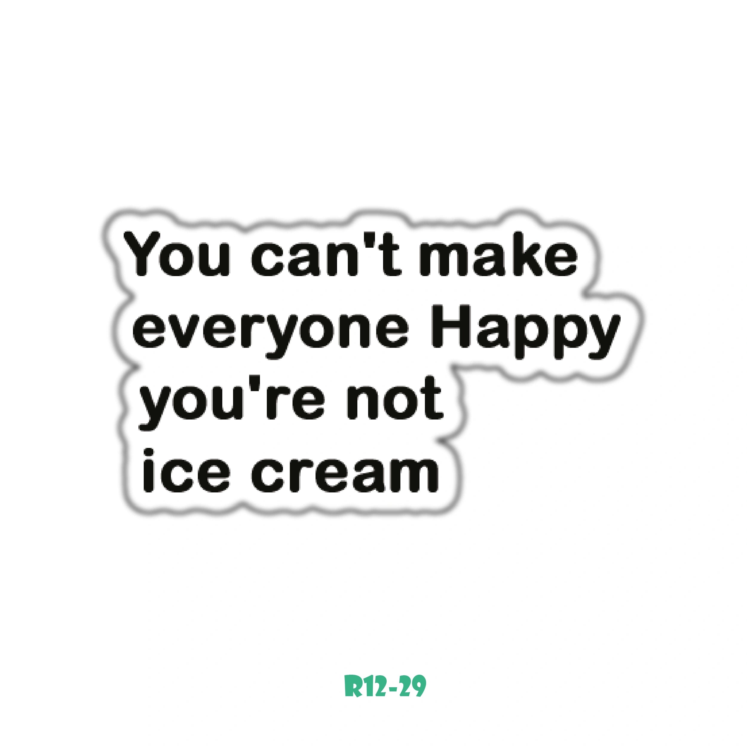 YOU'RE NOT ICE CREAM