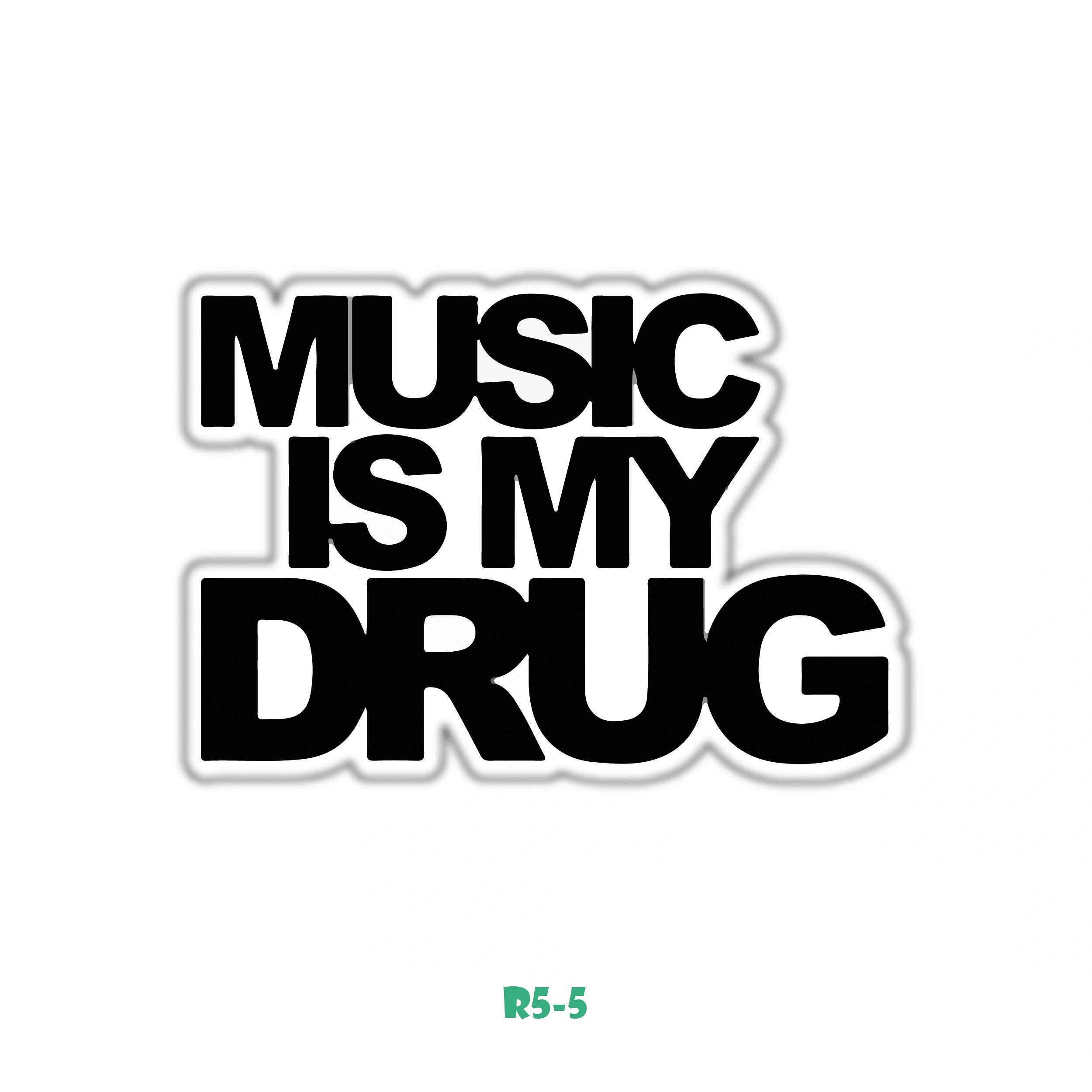 MUSIC IS MY DRUG