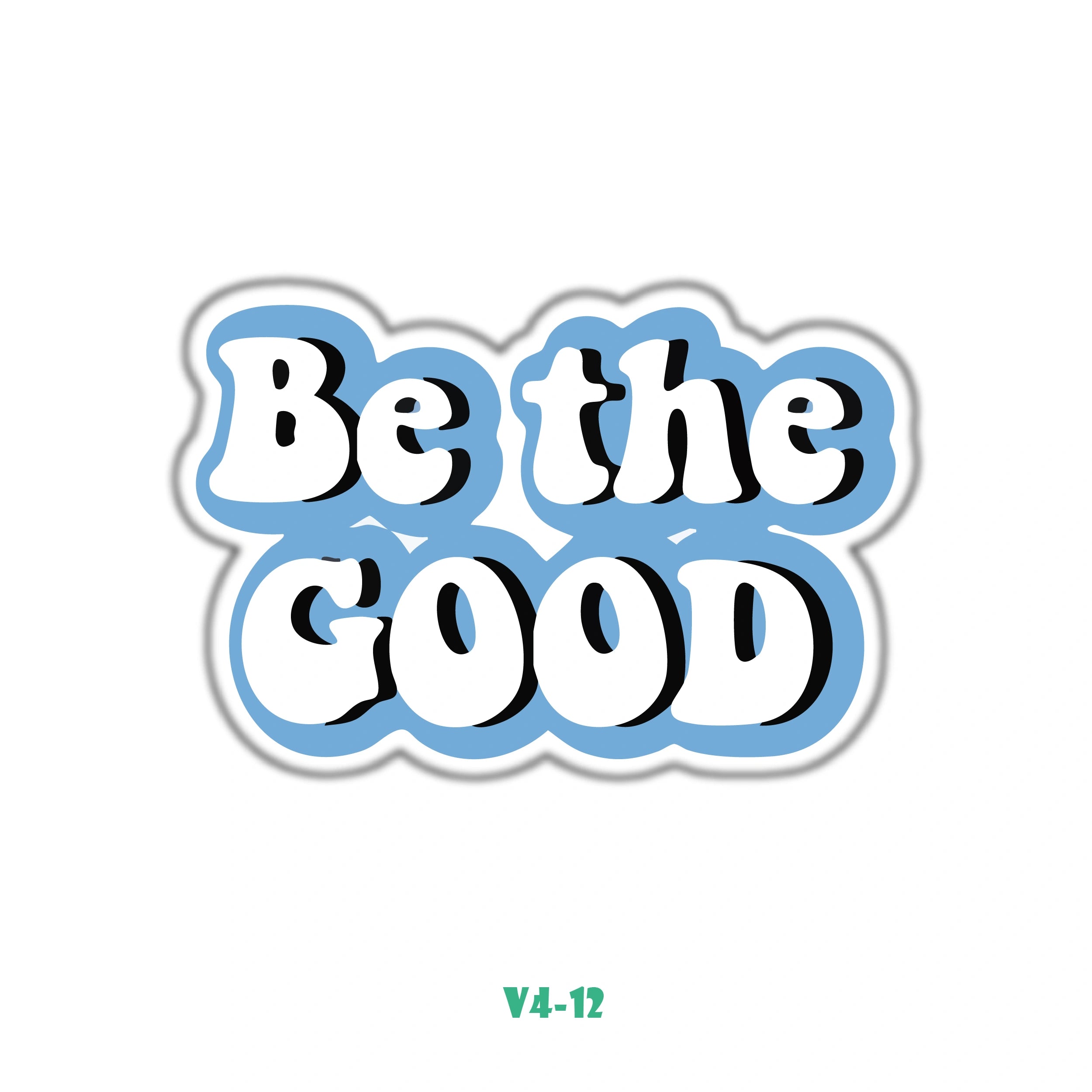 BE THE GOOD