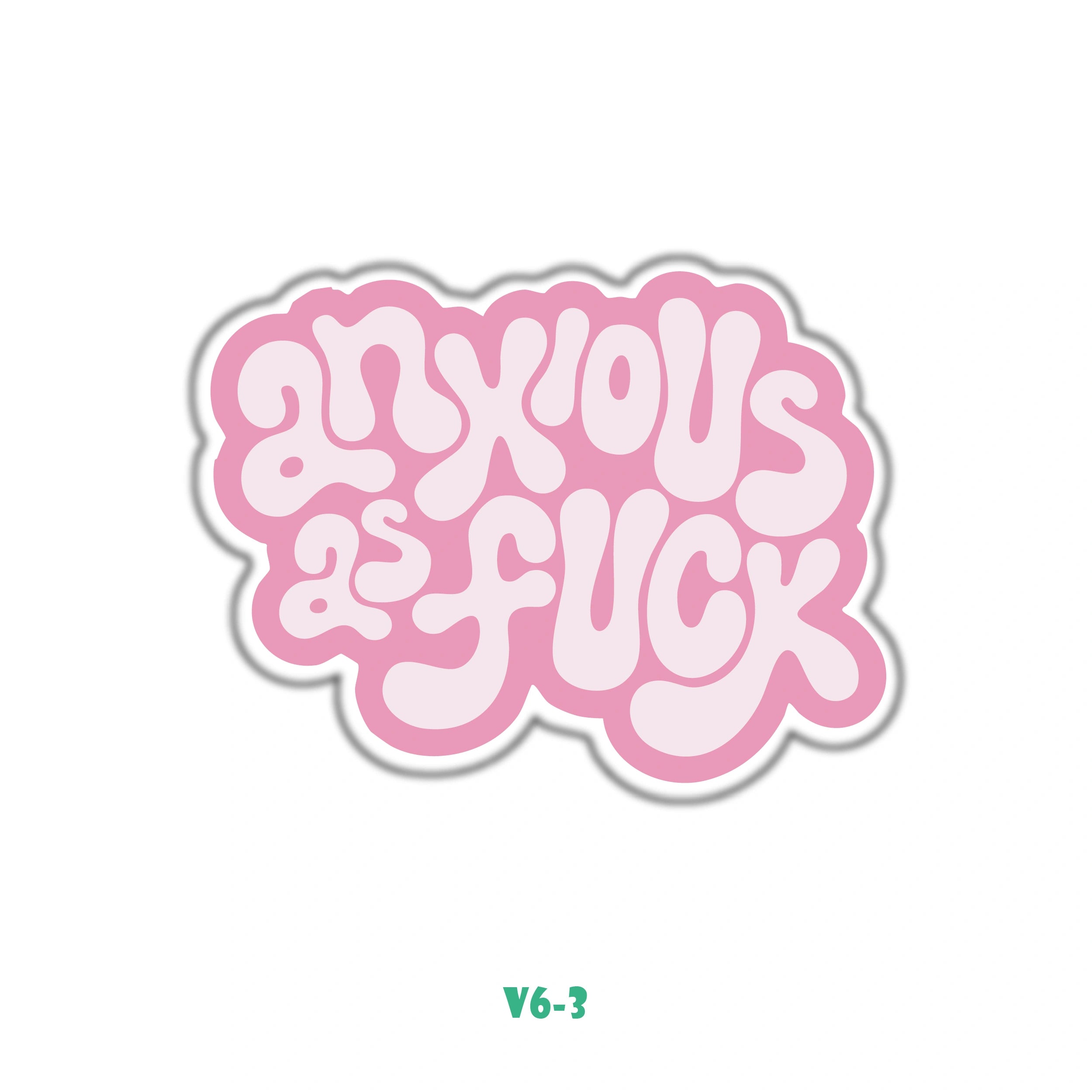 ANXIOUS AS FU*K