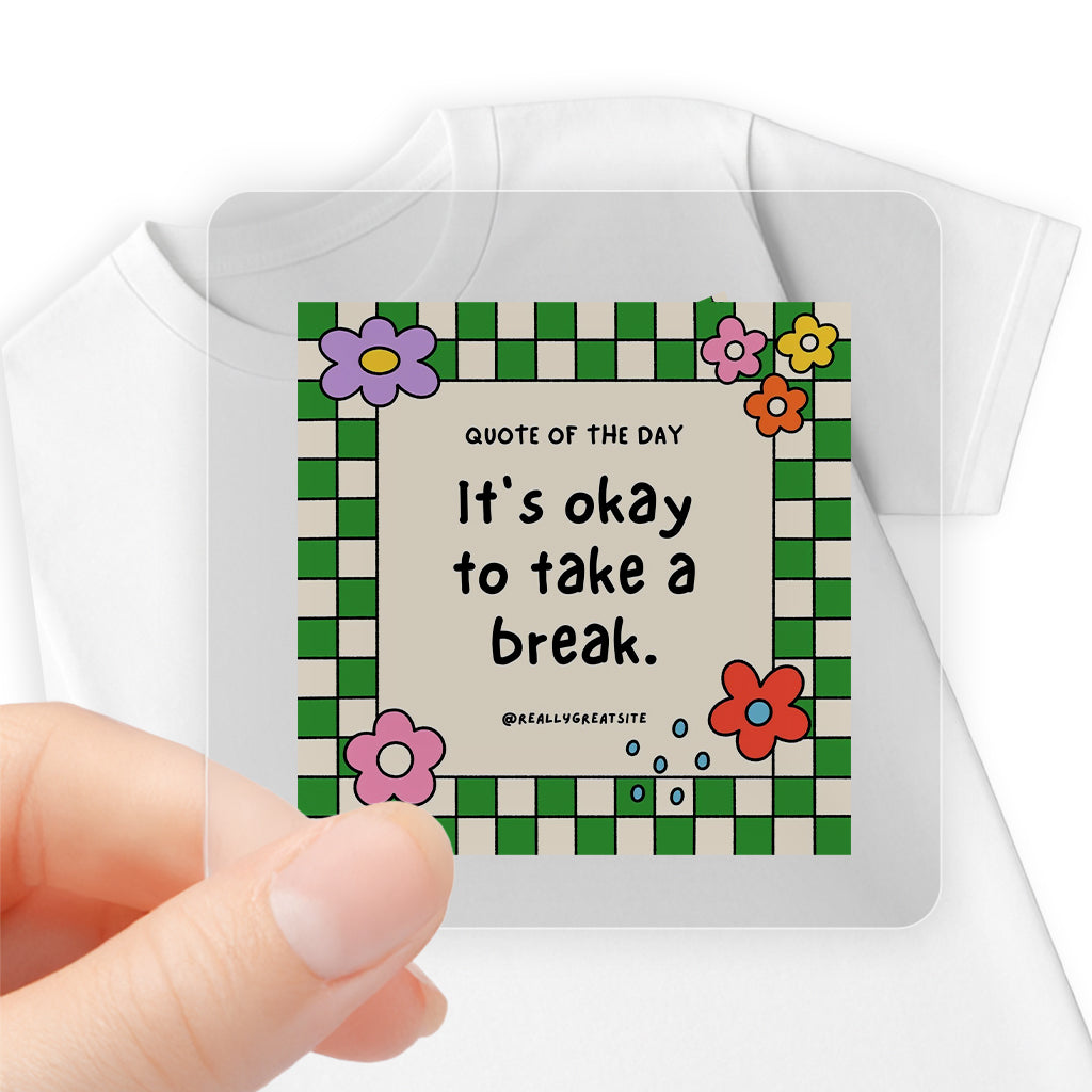 IT'S OKAY TO TAKE A BREAK