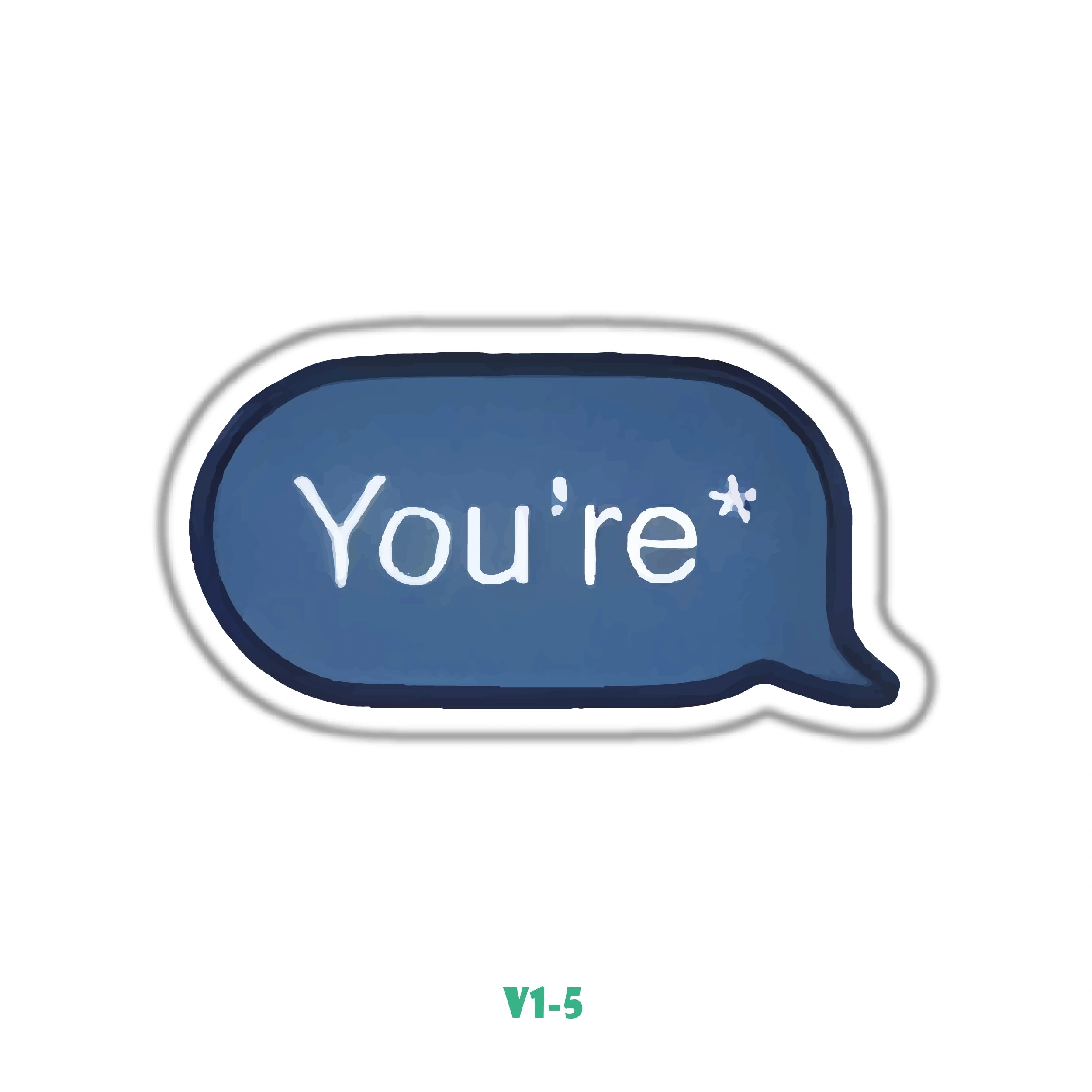 YOU'RE *